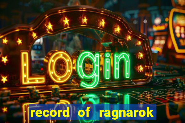 record of ragnarok 3 temporada online dublado